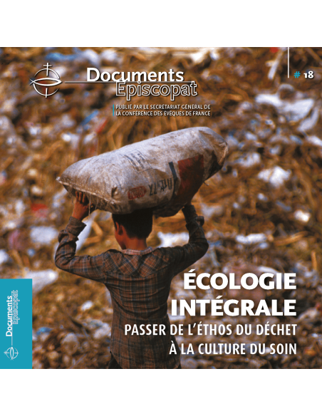 Ecologie intégrale - Passer de l'ethos du déchet à la culture du soin