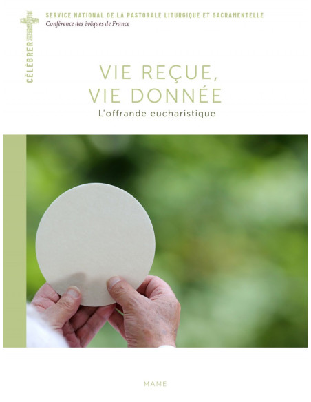 Vie reçue, vie donnée - L'offrande eucharistique