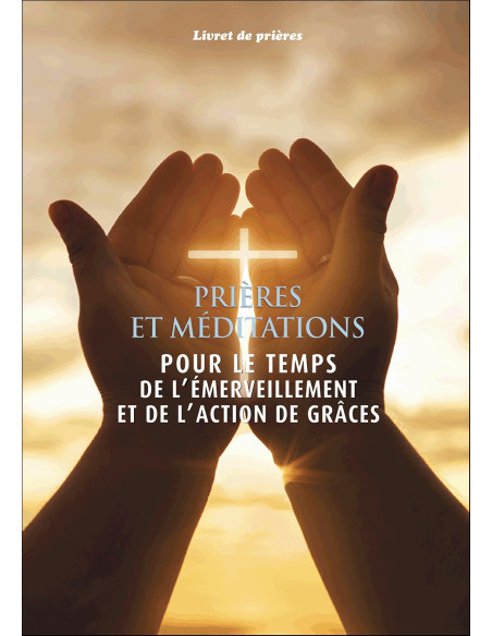 Prières et Méditations pour le temps de l'émerveillement et de l'action de grâces